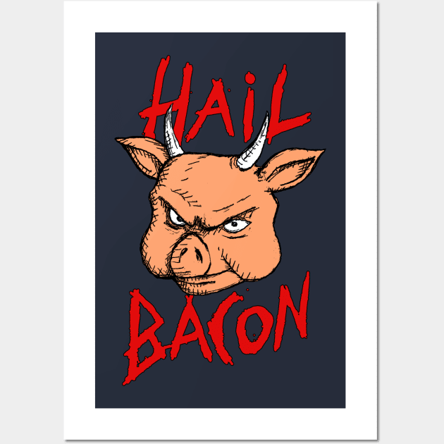 Hail Bacon Wall Art by AwePup